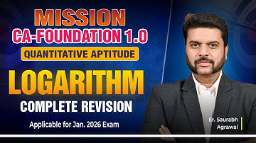Mission CA-FOUNDATION 1.0 LOGARITHM Complete revision | Er Saurabh Agrawal