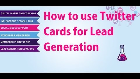 Twitter Lead Generation Cards - How to Set Them up and Use
