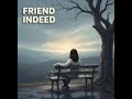 Friend Indeed | A Deep Song About Loyalty, Hope and Support | EbenB Songs