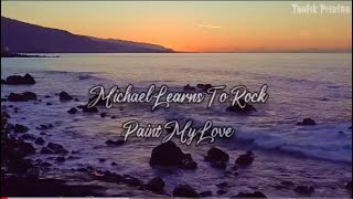 Paint My Love - Michael Learns To Rock (Lyrics dan Terjemahan)