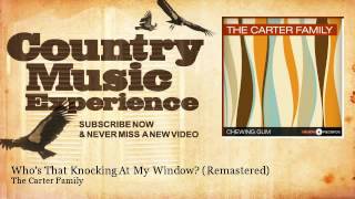 Video thumbnail of "The Carter Family - Who's That Knocking At My Window? - Remastered - Country Music Experience"