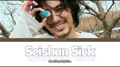 Fujii Kaze (藤井風) -  Seishun Sick Lyrics [ROM/ENG]