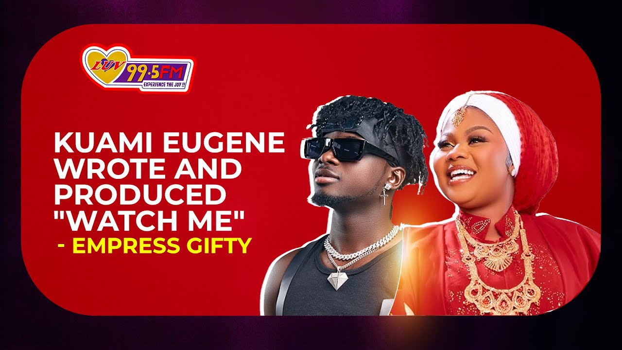 Kuami Eugene Wrote and Produced my New Song "Watch Me" - Empress Gifty ...