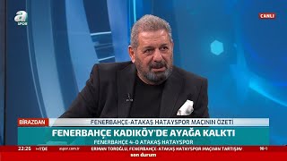 Fenerbahçe 4-0 Hatayspor Erman Toroğlu Maç Sonu Yorumu
