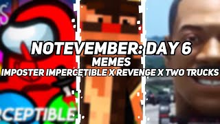 Notevember 2023: Day 6 - Memes [Imposter Imperceptible x Revenge x Two Trucks]