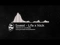 Sweat  life x nick