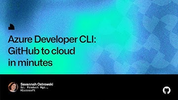 Azure Developer CLI: GitHub to cloud in minutes - Universe 2022