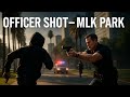 LAPD Officer Shot in Gun Battle with Armed Suspect at MLK Park