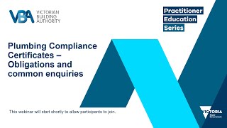 Practitioner Education Series - Plumbing Compliance Certificates –Obligations and common enquiries.