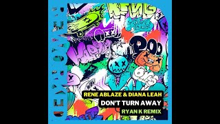 Rene Ablaze & Diana Leah - Don't Turn Away (Ryan K Extended Remix) [Nocturnal Knights Reworked]