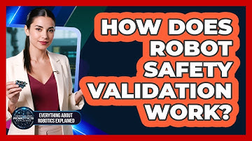 How Does Robot Safety Validation Work?