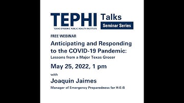 TEPHI Talks: Anticipating & Responding to the Pandemic - Lessons from a Major Texas Grocer (H-E-B)