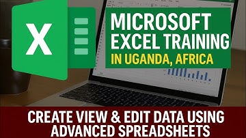 Microsoft Excel Training in Uganda, Africa – Create View & Edit Data Using Advanced Spreadsheets