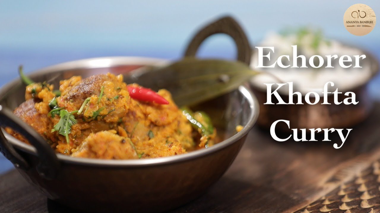 The Bong Kitchen- Echorer Kofta Curry | Chef Ananya Banerjee