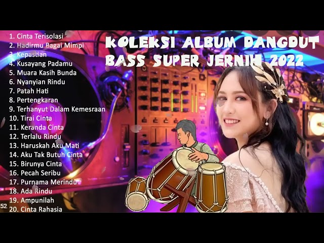 KOLEKSI ALBUM DANGDUT BASS SUPER JERNIH 2022 KENDANG RAMPAK MANTAP 3 class=