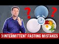 3 Biggest Intermittent Fasting Mistakes To Avoid – Dr. Berg