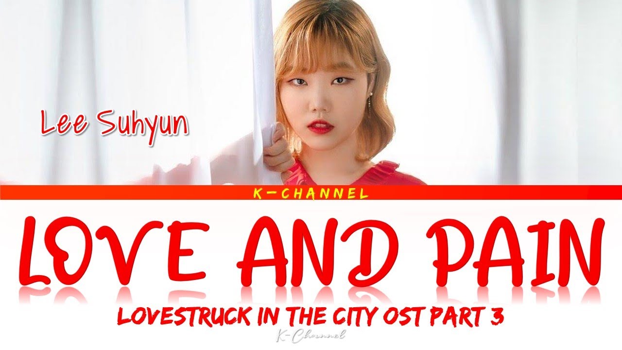 Love And Pain - Lee Suhyun 이수현 (AKMU) | Lovestruck in the City 시남녀의 사랑법 OST Part 3 | Han/Rom/Eng/가사