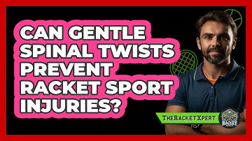 Can Gentle Spinal Twists Prevent Racket Sport Injuries?