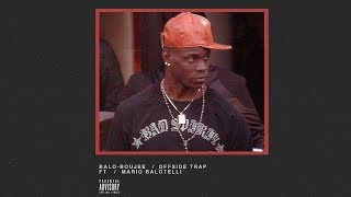 BALO-BOUJEE - Bad & Boujee Balotelli Rap Parody