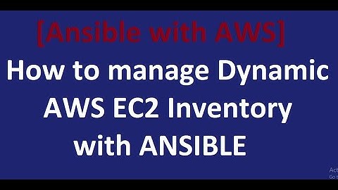 How to manage Dynamic AWS EC2 Inventory with ANSIBLE