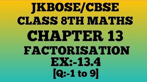FACTORISATION class 8th ¶Ex.13.4¶(Q.1to 9)jkbose /cbse.