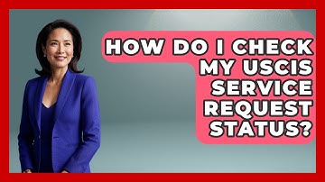 How Do I Check My USCIS Service Request Status? - US Citizenship Immigration Guide