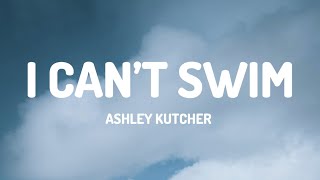 Ashley Kutcher - I Can’t Swim (Lyrics)