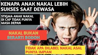 KENAPA ANAK NAKAL LEBIH BANYAK YANG SUKSES || STIGMA ANAK NAKAL