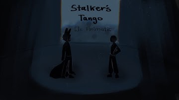 Stalker’s Tango | OC Animatic