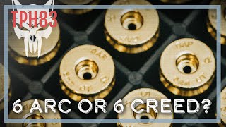 6 ARC vs 6 Creedmoor. What's the difference? | TPH83