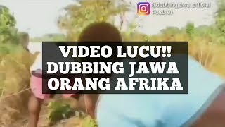 Video Lucu Dubbing Jawa Orang Afrika