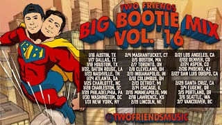 Two Friends - Big Bootie Mix, Vol. 16