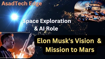 Elon Musk’s Vision for Space Exploration(Part-2}: AI, Mars Mission, and Planetary Colonization"