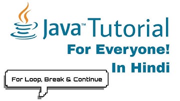 For Loop And Break, Continue Statements In Java • In Hindi