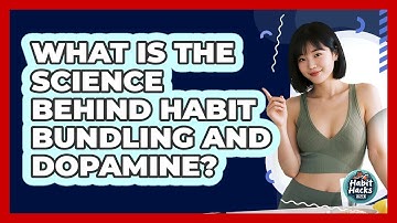 What Is The Science Behind Habit Bundling And Dopamine? - Habit Hacks Hub