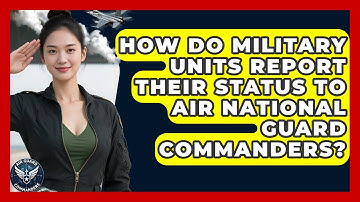 How Do Military Units Report Their Status to Air National Guard Commanders? - Air Guard Commanders