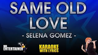 Same Old Love - Selena Gomez (KARAOKE)