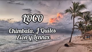 LOCO - Chimbala, J Quiles y Zion y Lennox ( Lyrics/Letra )