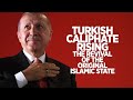 Turkish Caliphate Rising—The Revival of the Original Islamic State