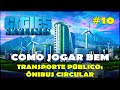Cities Skylines Tutorial de TRANSPORTE PÚBLICO: LINHA DE ÔNIBUS LUCRATIVA no PS4, XBOX, Switch e PC