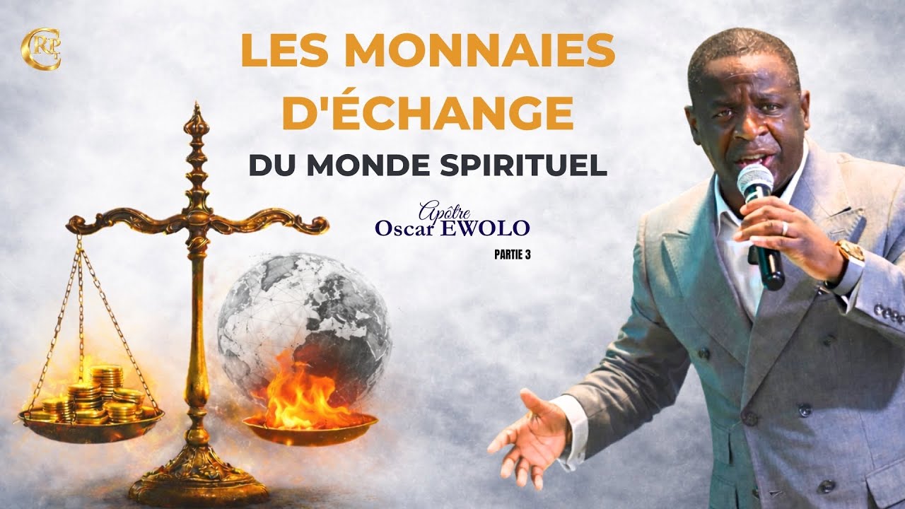 Les monnaies d’échange du monde spirituel -partie 3 //Apôtre Oscar EWOLO