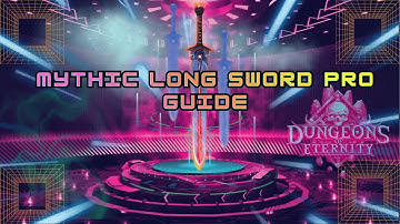 mythic longsword pro guide dungeons of eternity Mythic great sword