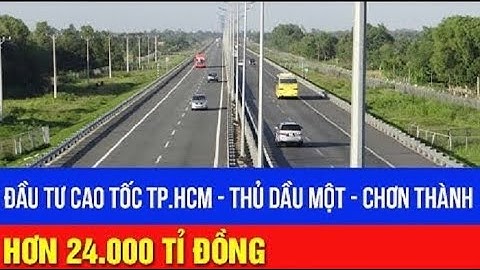 DỰ ÁN ĐƯỜNG CAO TỐC TP HCM THỦ DẦU MỘT CHƠN THÀNH CHUẨN BỊ KHỞI CÔNG