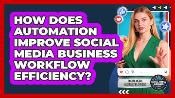 How Does Automation Improve Social Media Business Workflow Efficiency?