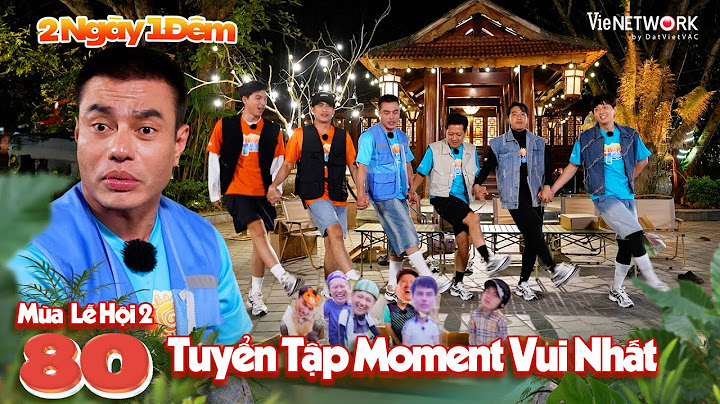 2 Ngày 1 Đêm:Tuyển tập khoảnh khắc vui nhất Tập 80 Mùa Lễ Hội 2 -Dương Lâm, Trường Giang, HIEUTHUHAI
