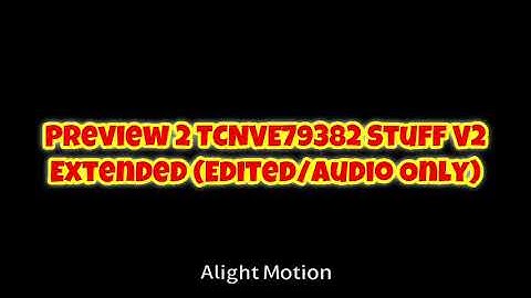 Preview 2 TCNVE79382 Stuff V2 Extended (Edited/Audio Only)