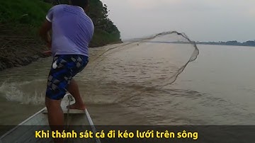 Khi THÁNH SÁT CÁ đi kéo lưới trên sông, đến Long Vương cũng phải khóc