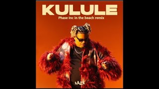 Naza - Kulule (Phase inc in the beach remix)