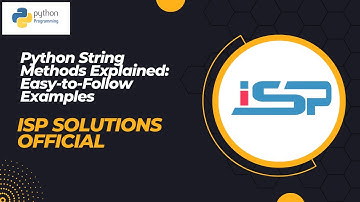 Python String Methods Explained: Easy-to-Follow Examples || ISP Solutions Official