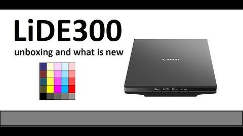 Canoscan LiDE300 (part1) - Unboxing and what is new vs LiDE120